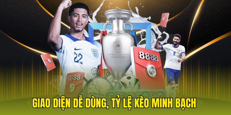 Giao diện dễ dùng, tỷ lệ kèo minh bạch 