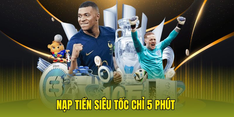 Nạp tiền siêu tốc chỉ 5 phút