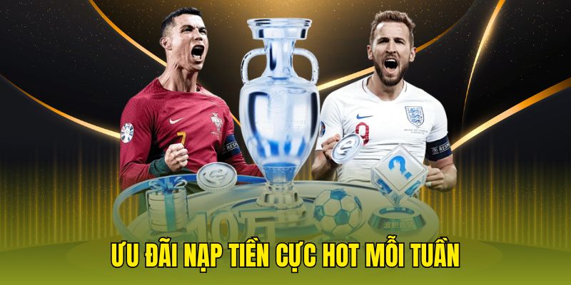 Ưu đãi nạp tiền cực hot mỗi tuần
