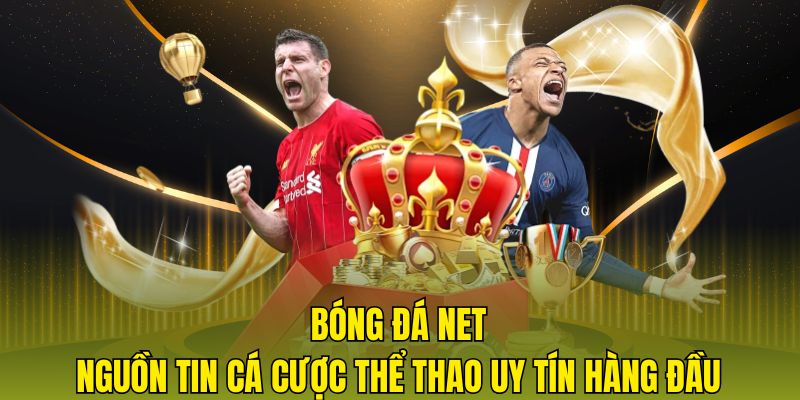 Bóng đá NET nguồn tin cá cược thể thao uy tín hàng đầu