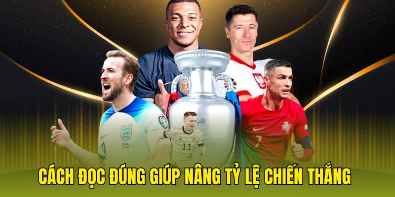 Cách đọc đúng giúp nâng tỷ lệ chiến thắng
