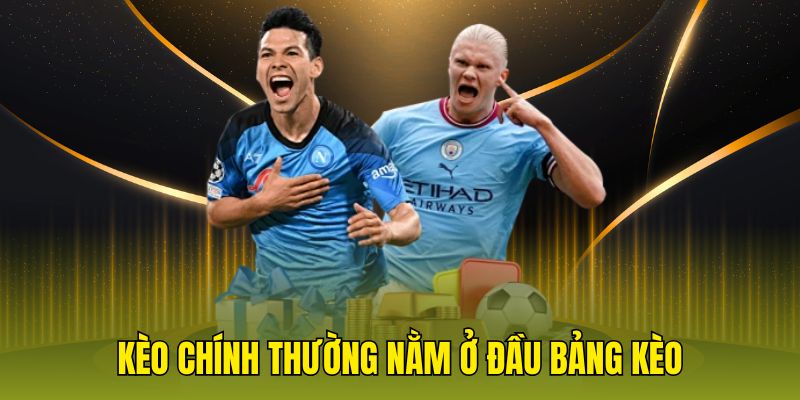 Kèo chính thường nằm ở đầu bảng kèo