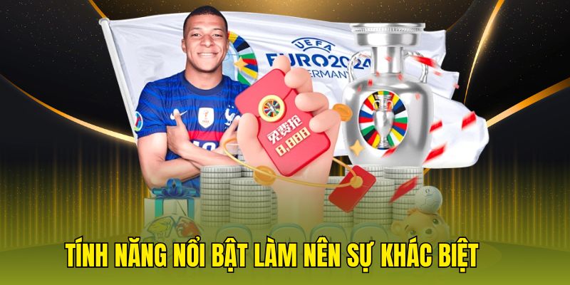Tính năng nổi bật làm nên sự khác biệt