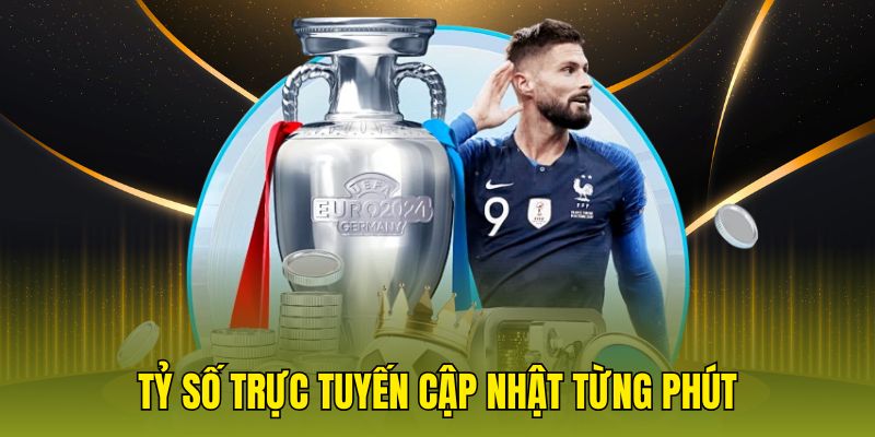 Tỷ số trực tuyến cập nhật từng phút