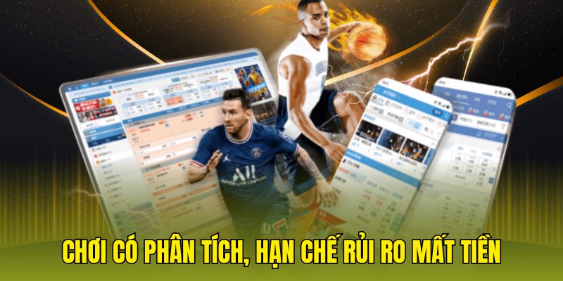 Chơi có phân tích, hạn chế rủi ro mất tiền