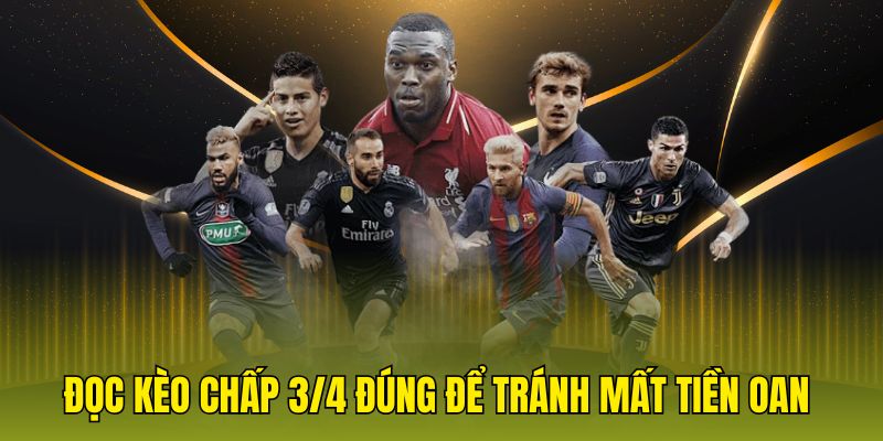 Đọc kèo chấp 3/4 đúng để tránh mất tiền oan