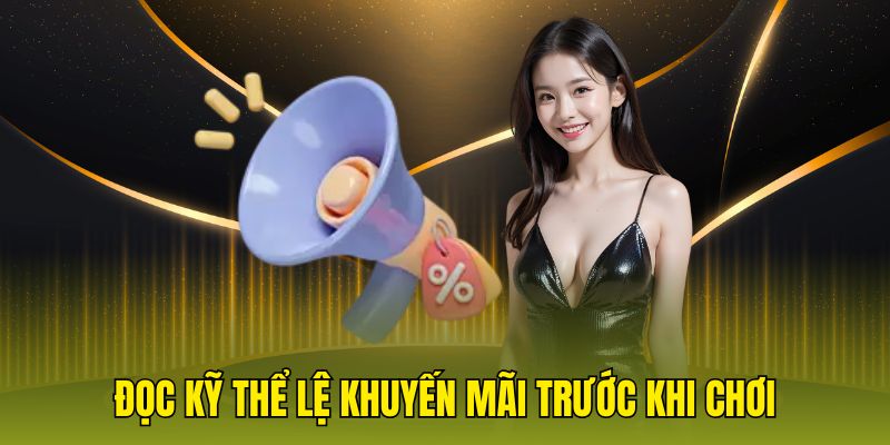 Đọc kỹ thể lệ khuyến mãi trước khi chơi