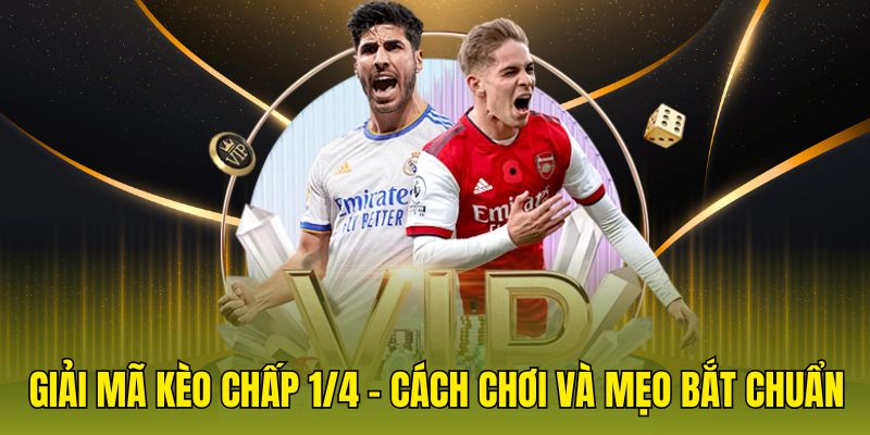 Kèo chấp 1/4 cách chơi và mẹo bắt chuẩn