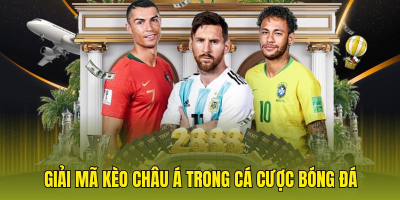 Giải mã kèo châu Á trong cá cược bóng đá