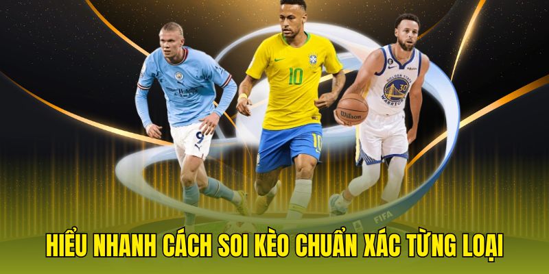Hiểu nhanh cách soi kèo chuẩn xác từng loại