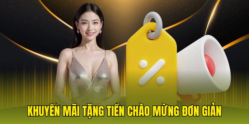 Khuyến mãi tặng tiền chào mừng đơn giản