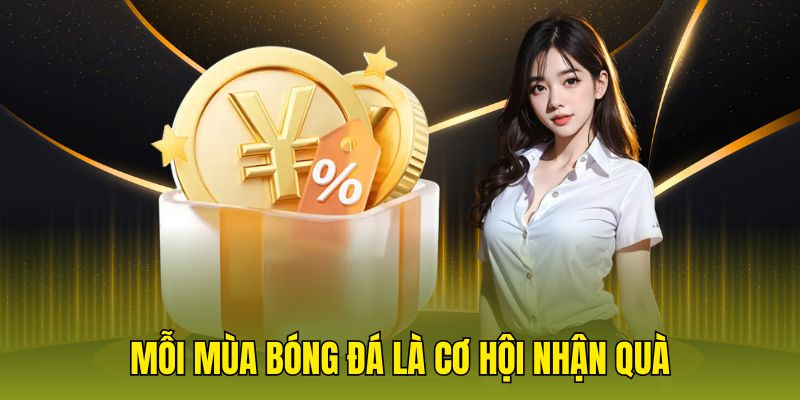 Mỗi mùa bóng đá là cơ hội nhận quà