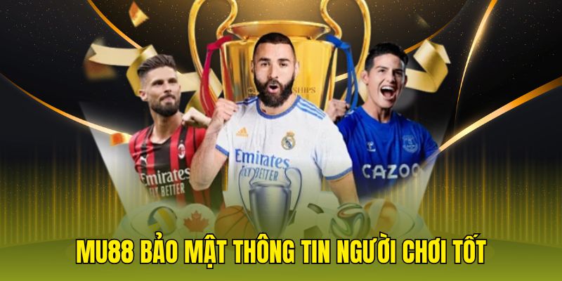 Mu88 bảo mật thông tin người chơi tốt