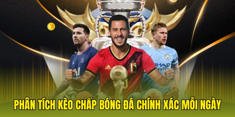 Phân tích kèo chấp bóng đá chính xác mỗi ngày