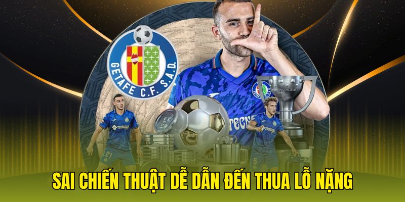 Sai chiến thuật dễ dẫn đến thua lỗ nặng