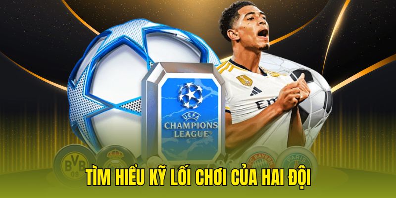 Tìm hiểu kỹ lối chơi của hai đội