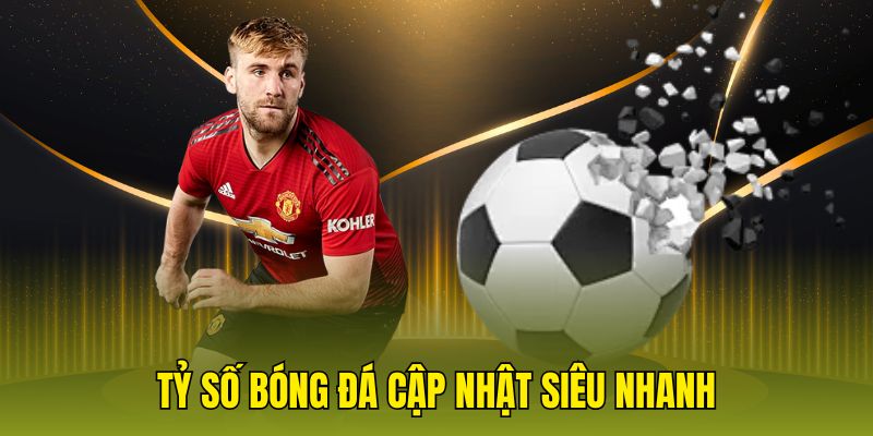 Tỷ số bóng đá cập nhật siêu nhanh